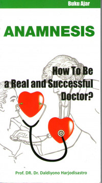 Buku Ajar Anamnesis: How to Be a Real and Successful Doctor?