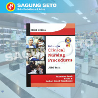 Buku Ajar Clinical Nursing Procedures Edisi Kedua Jilid Satu