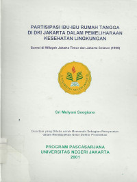 Partipasi ibu-ibu rumah tangga di DKI Jakarta dalam pemeliharaan kesehatan lingkungan ( Survei di wilayah jakarta timur dan jakarta selatan (2009))