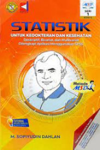 Statistik Untuk Kedokteran dan Kesehatan : Deskriptif, Bivariat, dan Multivariat Dilengkapi Aplikasi Menggunakan SPSS Seri 1 Edisi 6