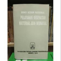 Buku Acuan Nasional Pelayanan Kesehatan Maternal Dan Neonatal