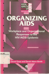 Organizing Aids: Workplace and organizational responses to the HIV / AIDS Epidemic