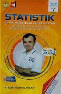 Seri 1 Statistik Untuk Kedokteran dan Kesehatan: Deskriptif, Bivariat dan Multivariat dilengkapi Aplikasi menggunakan SPSS