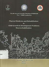 The 8th Annual Scientific Meeting of PERDOSRI The 1st ISNRR Conference: Physical Medicine and Rehabilitation in Child Growth and Development Problems Neurorehabilitation