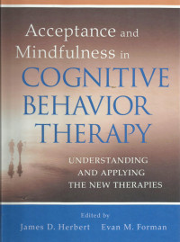 Acceptance and Mindfulness in Cognitive Behavior Therapy: Understanding and Applying The New Therapies