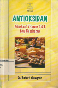 Antioksidan: Manfaat Vitamin C dan E bagi Kesehatan