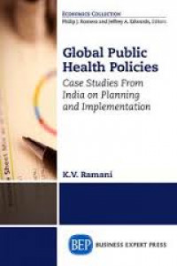 Global Public Health Policies : Case Studies from India on Planning and Implementation