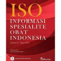 ISO:  Informasi Spesialite Obat Indonesia volume 52-tahun 2019