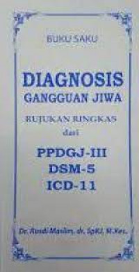 Buku Saku Diagnosis Gangguan Jiwa: Rujukan Ringkas dari PPDGJ-III, DSM-5, ICD-11