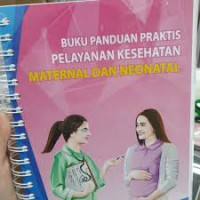 Buku Panduan Praktis Pelayanan Kesehatan Maternal dan Neonatal