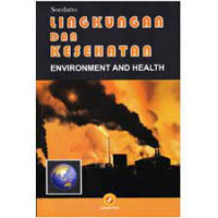 Lingkungan dan Kesehatan: Environment and Health