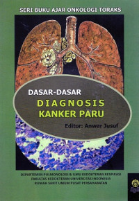 Seri Buku Ajar Onkologi Toraks: Dasar-Dasar Diagnosis Kanker Paru
