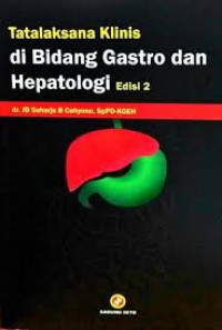 Tatalaksana Klinis di Bidang Gastro dan Hepatologi ed.2